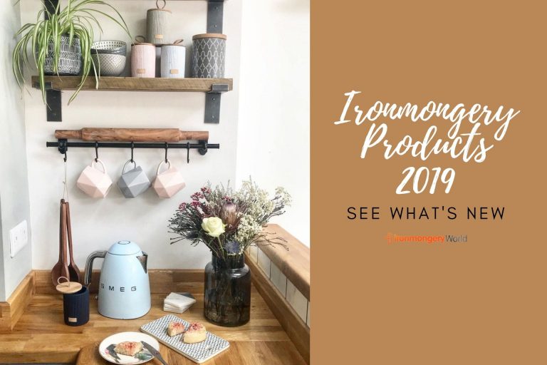 Ironmongery Products 2019 – See What’s New