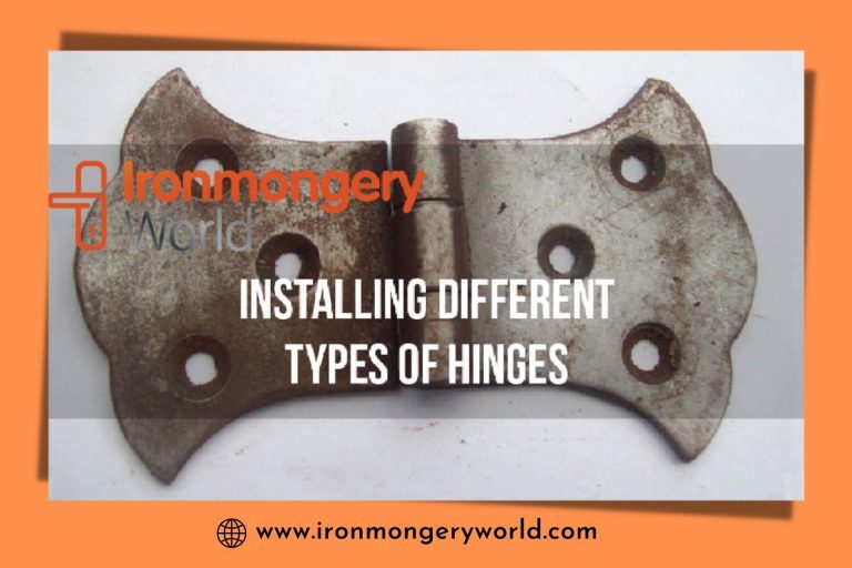 How to Install Different Types Of Hinges?
