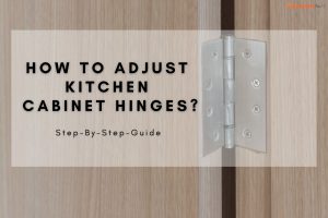How to Adjust Kitchen Cabinet Hinges