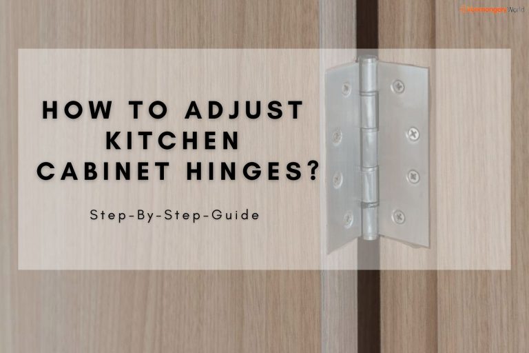 How to Adjust Kitchen Cabinet Hinges?