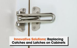 Replacing Catches and Latches on Cabinets