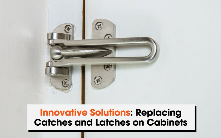 Innovative Solutions: Replacing Catches and Latches on Cabinets