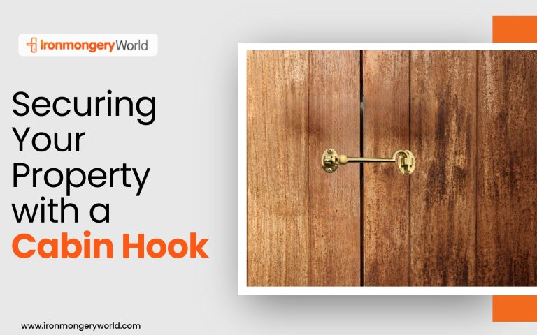 Securing Your Property with a Cabin Hook